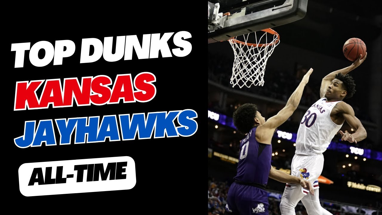 Top Dunks in Kansas Jayhawks Basketball History