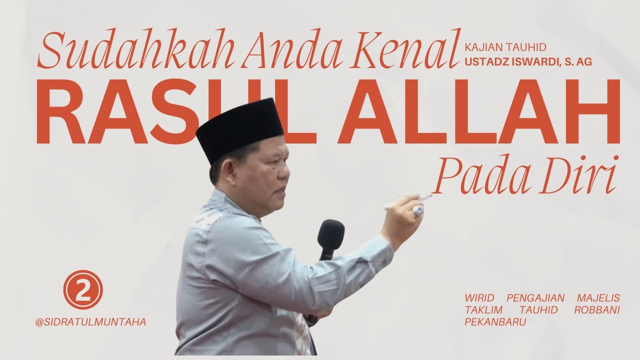 SUDAHKAH ANDA MENGENALI RASUL ALLAH PADA DIRI? | USTADZ ISWARDI, S. AG (BAGIAN 02)