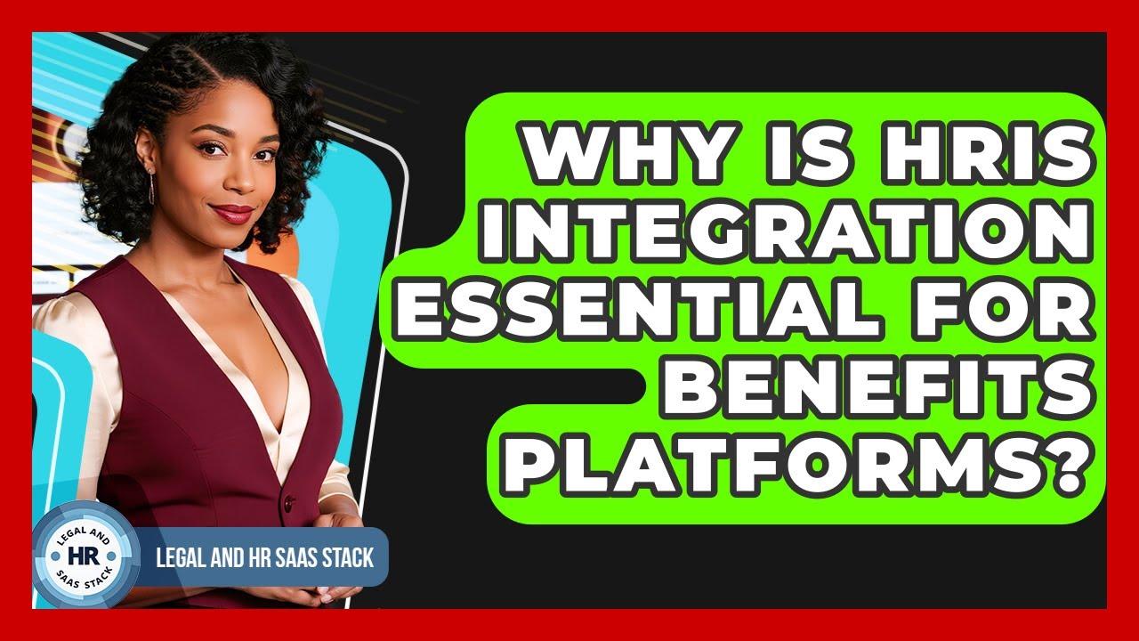 Why Is HRIS Integration Essential For Benefits Platforms? - Legal And HR SaaS Stack