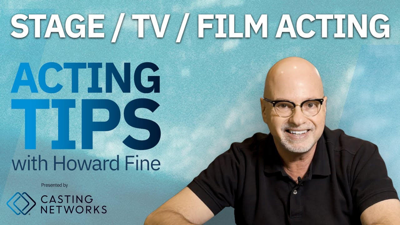 Stage, TV and Film Acting: Acting Tips with Acting Coach Howard Fine