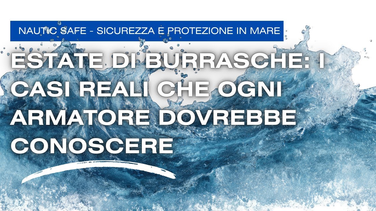 Estate di burrasche: i casi reali che ogni armatore dovrebbe conoscere