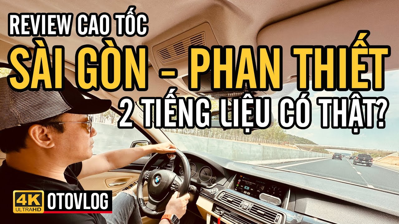 REVIEW CAO TỐC SÀI GÒN - DẦU GIÂY - PHAN THIẾT, 2 TIẾNG LIỆU CÓ THẬT?