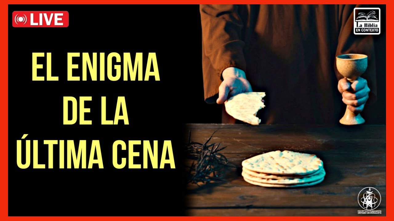 🔴El ENIGMA de la ÚLTIMA cena de JESÚS, Prof. Pedro Rosario Barbosa @EscepticoHumanistaUU