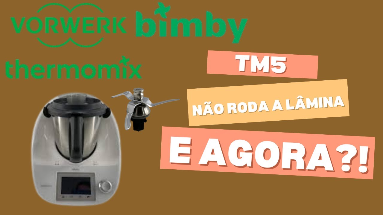 Bimby / Thermomix TM5 não roda a lâmina