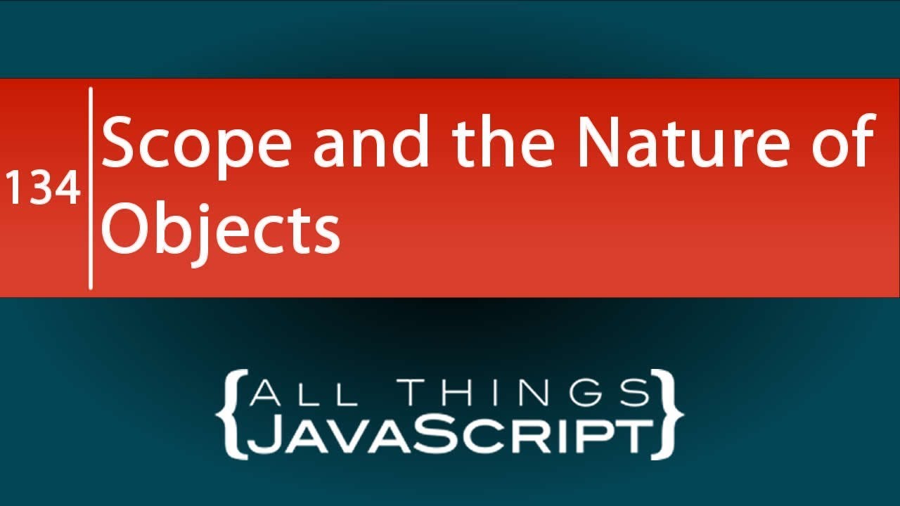 JavaScript Problem: Scope and the Nature of Objects