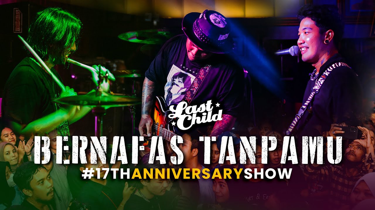 Last Child (LIVE) - Bernafas Tanpamu // Last Child 17th Anniversary Show