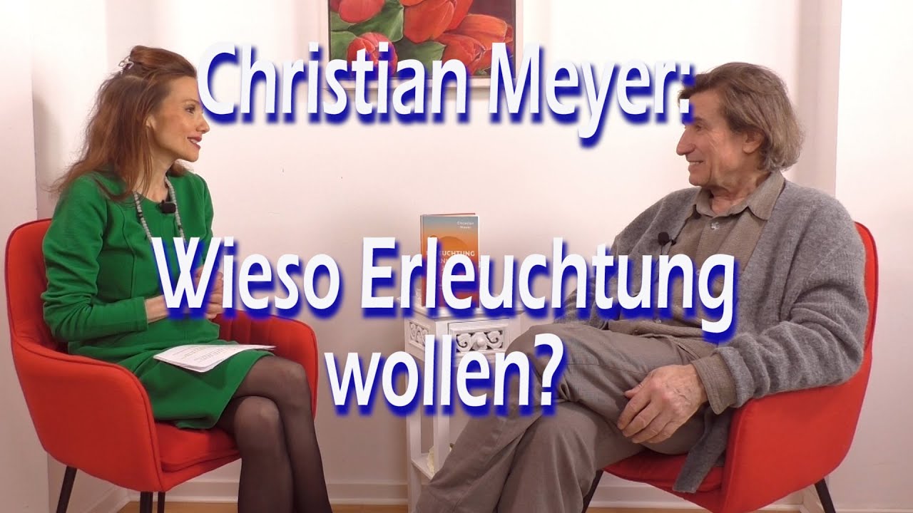 Christian Meyer: Wieso die Erleuchtung wollen?