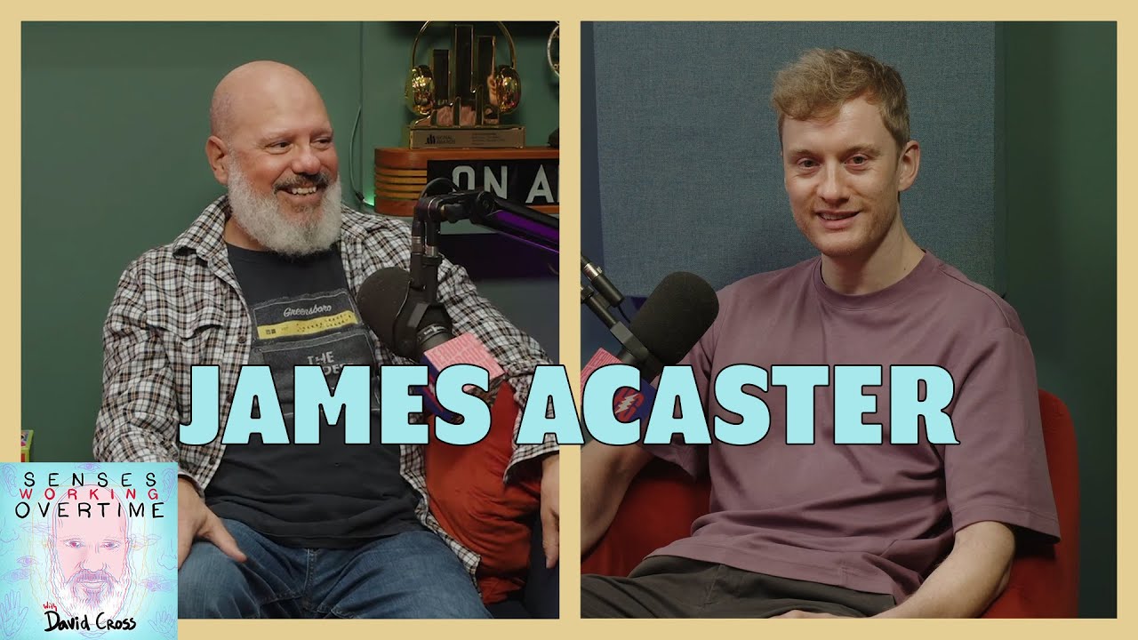 James Acaster | Senses Working Overtime with David Cross