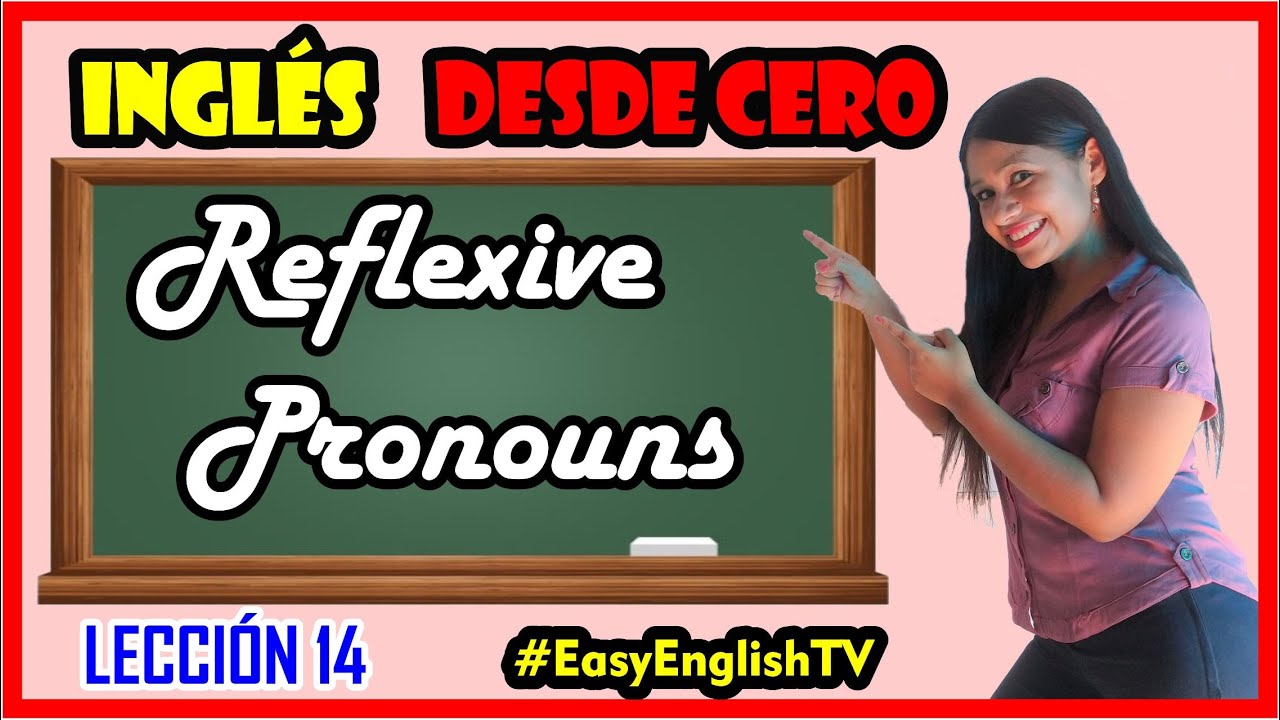 Lección 14: ¿Qué son los Pronombres Reflexivos en Inglés?[REFLEXIVE PRONOUNS] - INGLÉS DESDE CERO 🤗🚀
