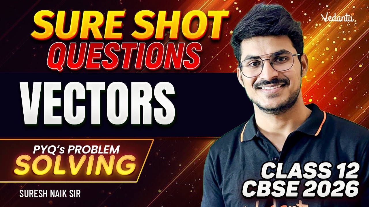 Vectors | Sure Shot Questions for Class 12 | CBSE 2026 | Suresh Naik Sir