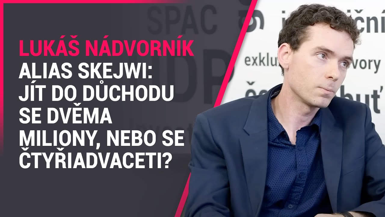Lukáš Nádvorník alias Skejwi: Jít do důchodu se dvěma miliony, nebo se čtyřiadvaceti?