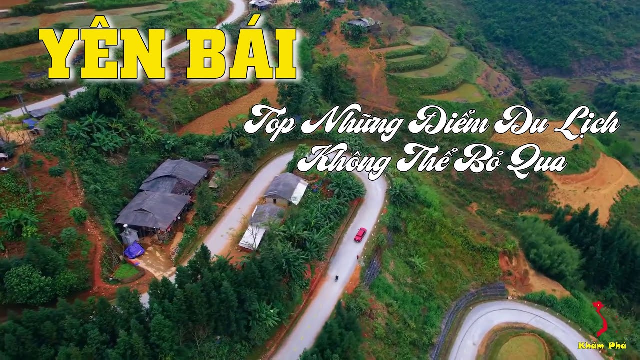 Khám Phá Yên Bái - Top Địa Điểm Du Lịch Không Thể Bỏ Qua | Cẩm Nang Du Lịch Tây Bắc