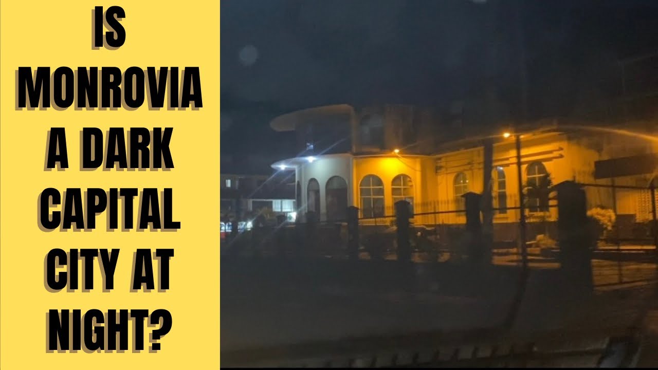 Liberia 2023: Is Monrovia A Dark Capital City At Night?
