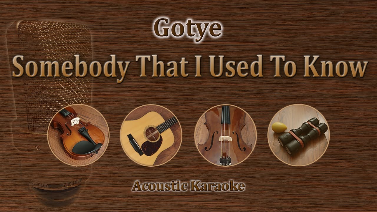 Somebody That I Used To Know - Gotye ft. Kimbra (Acoustic Karaoke)