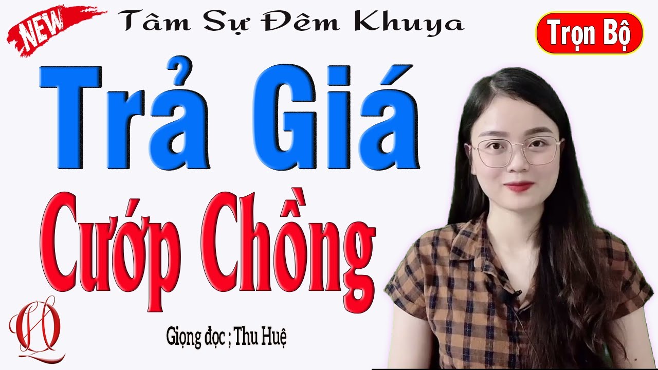 Cả Làng Khen Hay - TRẢ GIÁ CƯỚP CHỒNG - Full - Tâm sự đêm khuya nghe 10 phút ngủ ngon - MC Thu Huệ