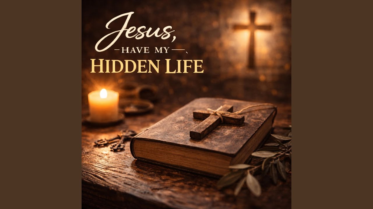 Jesus, Have My Hidden Life