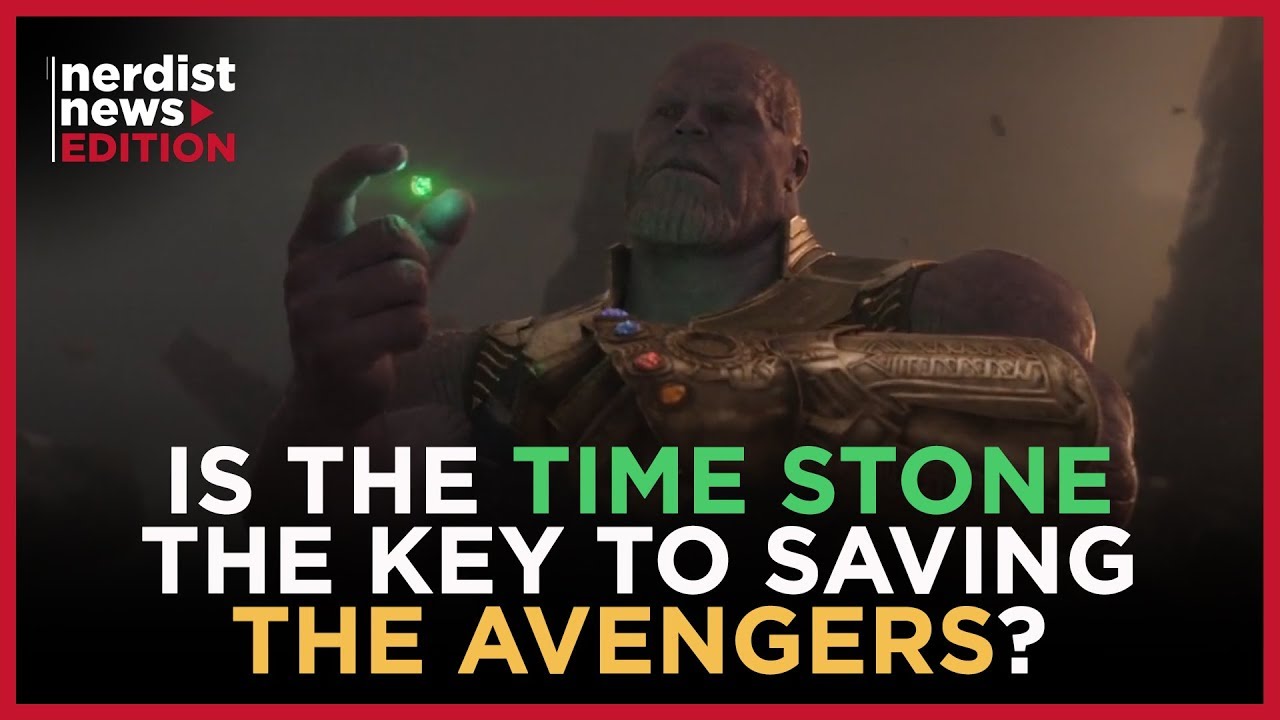 Is the Time Stone the Key To Saving the Avengers? (Nerdist News Edition)
