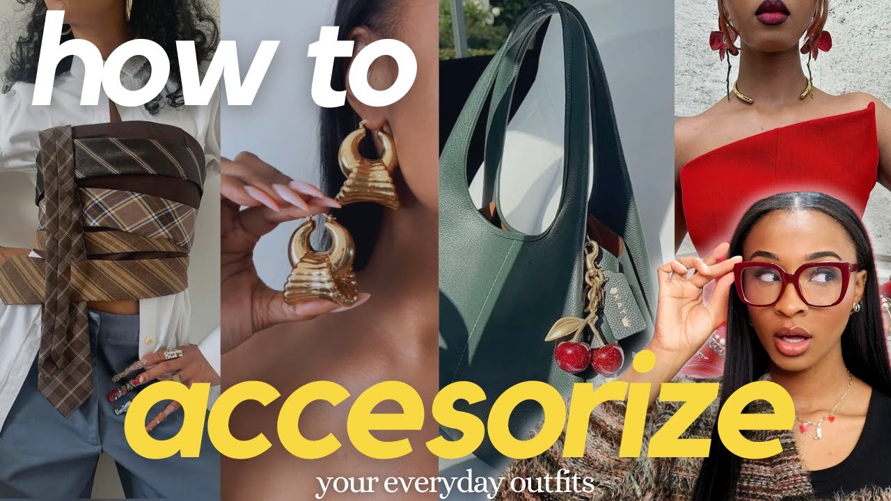 elevate your outfits with these easy accessories | glow up tips