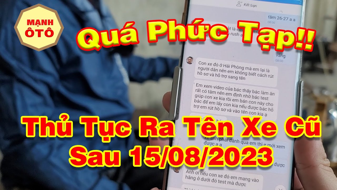 Thủ Tục Sang Tên Xe Cũ Sau 15/08/2023 (Phức Tạp Quá Các Bác Ạ) -Mạnh Ô Tô
