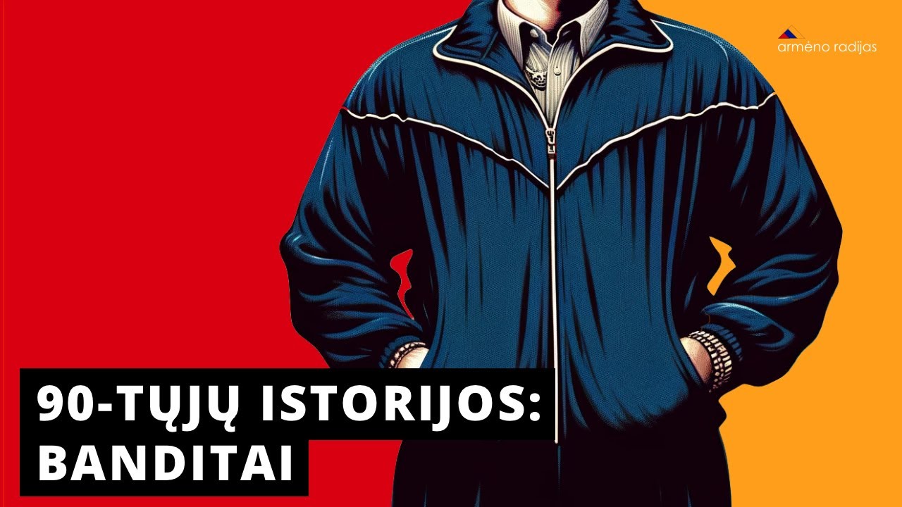 90-tųjų Istorijos: Banditai | Ep.67 | ARMĖNO RADIJAS
