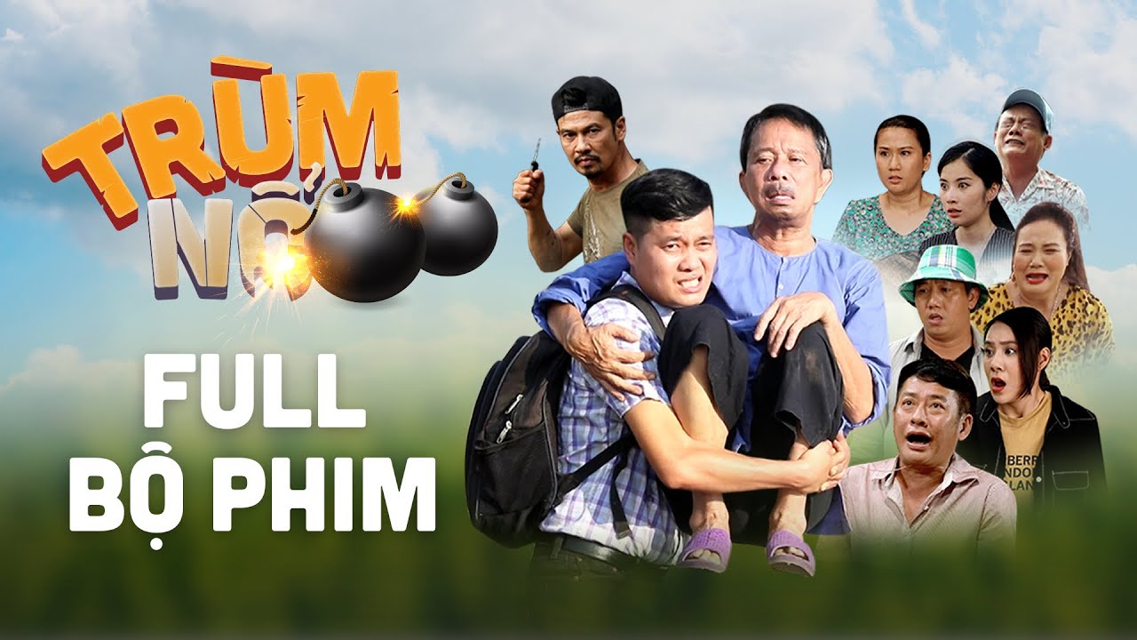 TRÙM NỔ 2 FULL | Khương Dừa, Bảo Chung, Hồ Bích Trâm, Lê Nam, Tấn Beo, Tiết Cương, Nam Anh,….