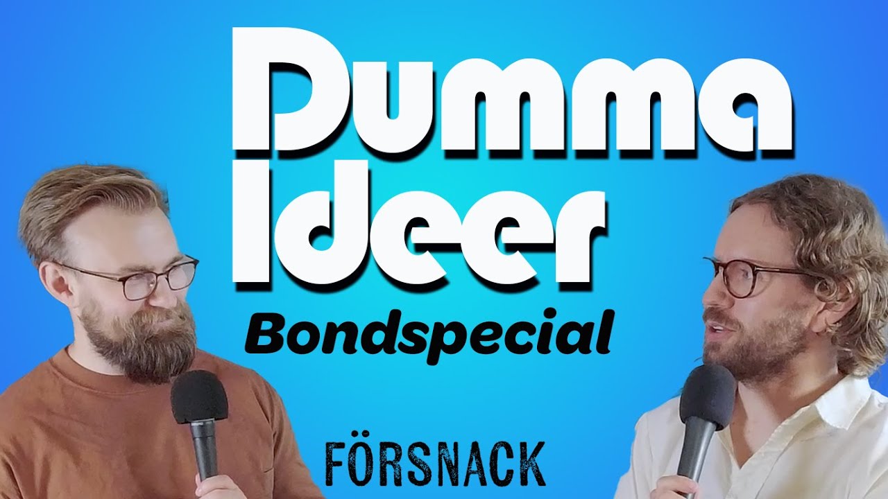 Dumma Ideer pratar Bond - försnack