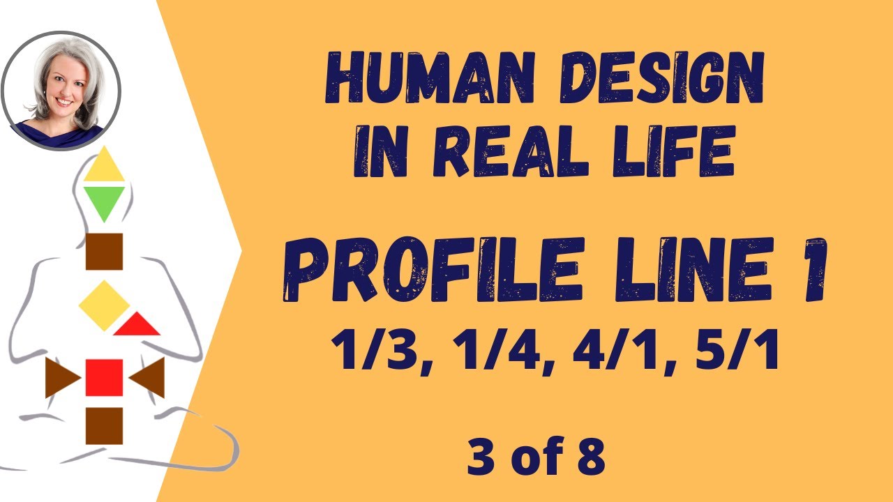 HUMAN DESIGN Profile Line 1 - Unconscious (vs Conscious) Line 1 - 4/1, 5/1 Profiles
