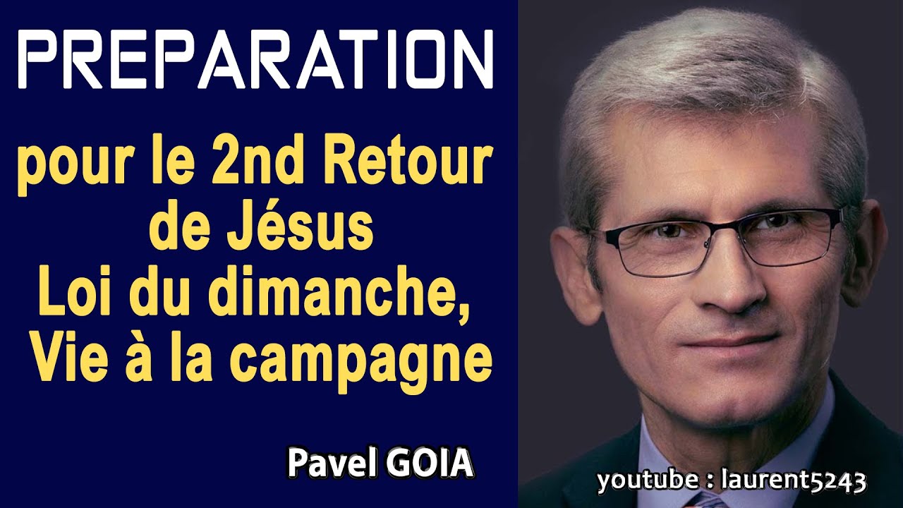 Pavel Goia-Préparation pour le 2nd Retour de Jésus-Loi du dimanche, Vie à la campagne