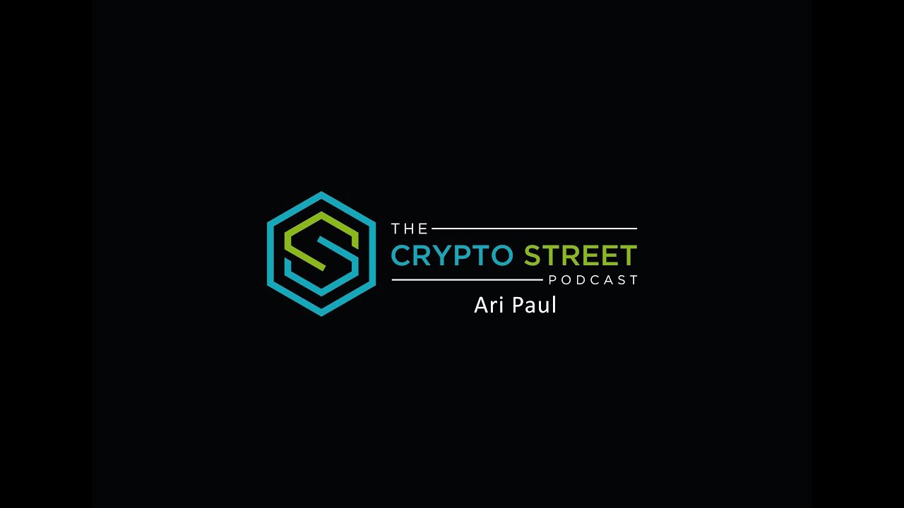 Crypto Street Podcast - Episode 11: Ari Paul