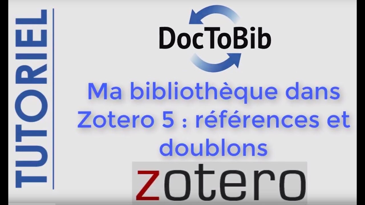 13 - Ma bibliothèque dans Zotero 5 : références et doublons (2018)