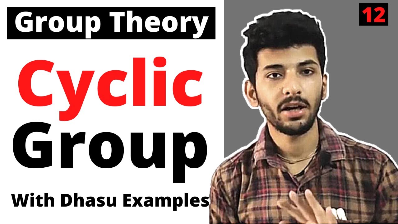 Cyclic group | Properties and examples | Group theory
