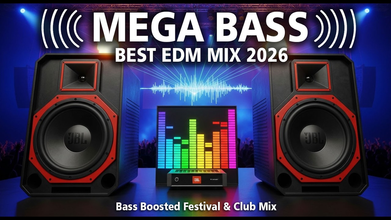 MEGA BASS EDM 2026 🔥 Bass Boosted Festival & Club Mix for Workout Energy, Night Drive & Car Audio