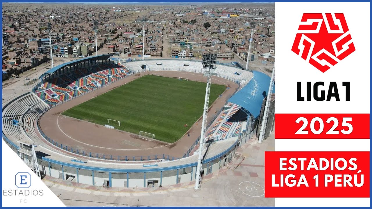 ESTADIOS de la LIGA 1 de PER&Uacute; 2025