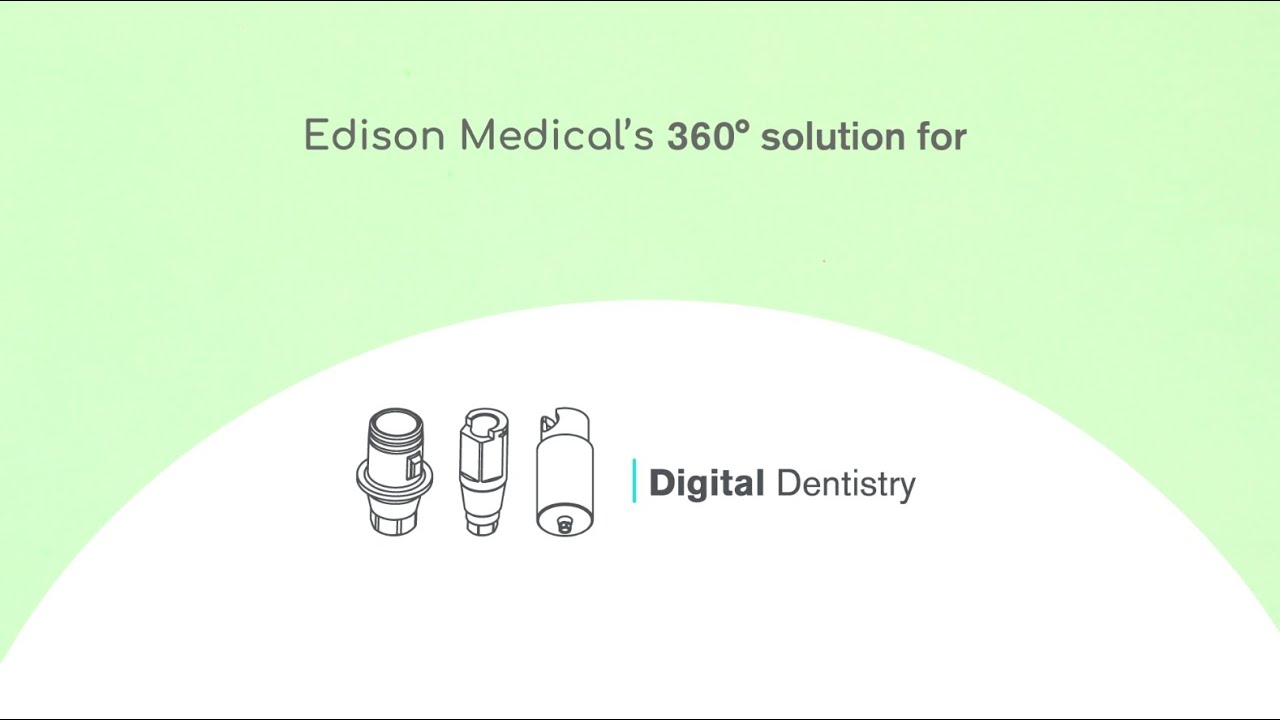 Edison Medical's 360&deg; Solution for CAD/CAM Dentistry