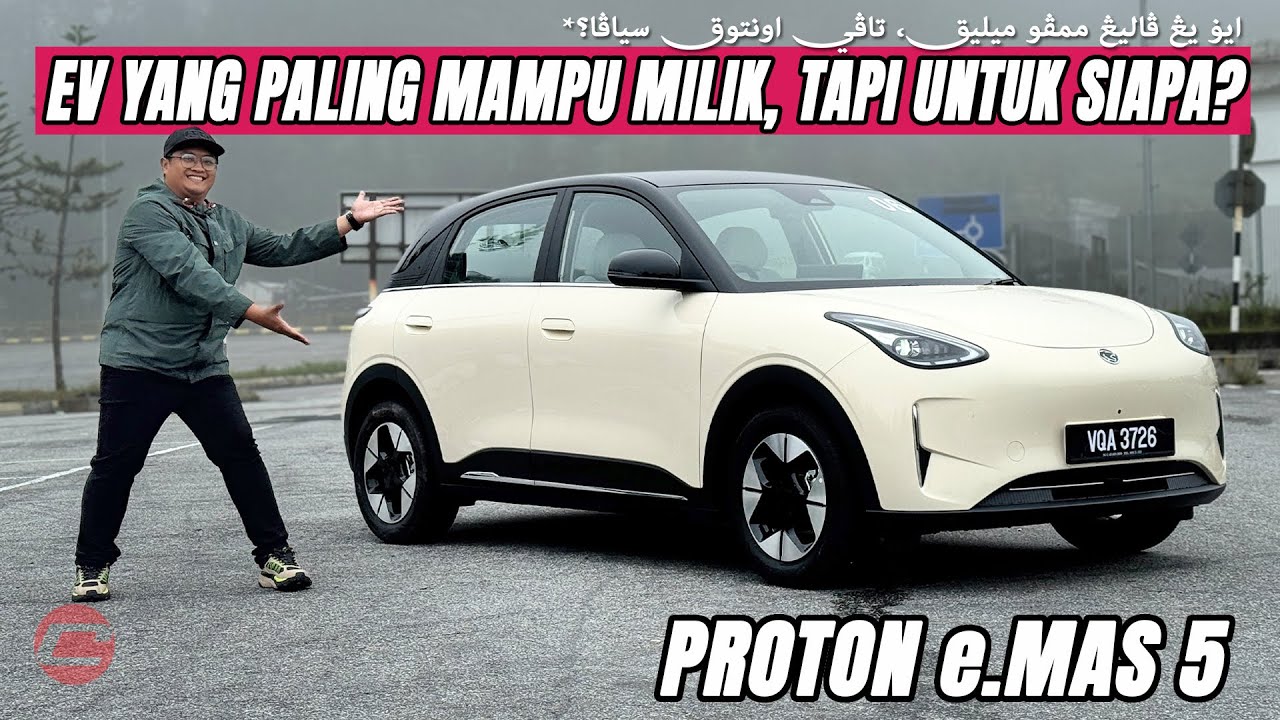 PROTON e.MAS 5 - EV MAMPU MILIK, TAPI UNTUK SIAPA?
