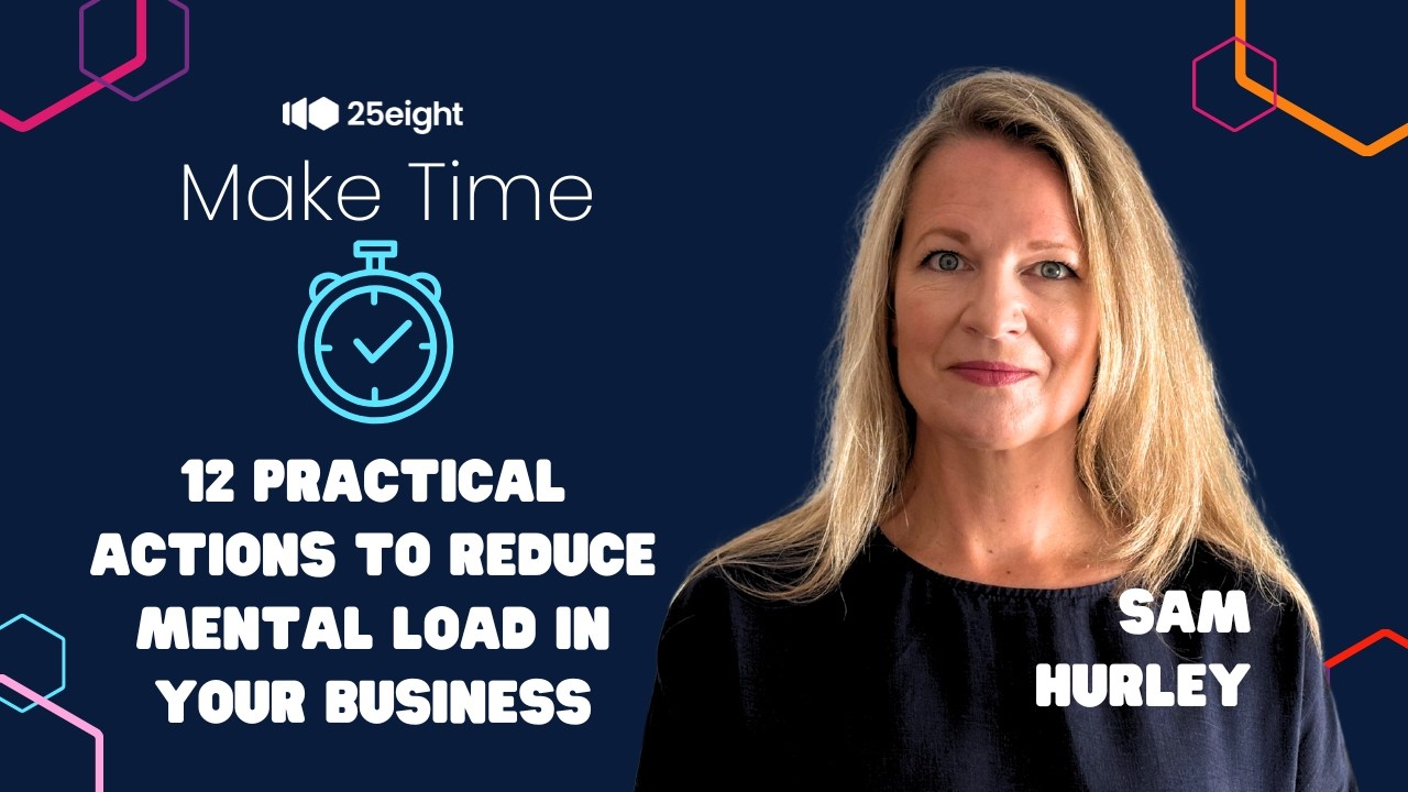 Make Time: 12 Practical Actions to Reduce Mental Load in Your Business