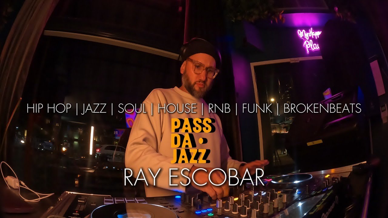 PASS DA JAZZ #06 | RAY ESCOBAR | JAZZ, HIP HOP, RNB, HOUSE, FUNK, SOUL MIX