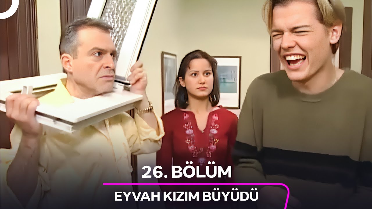 Eyvah Kızım Büyüdü 26. Bölüm