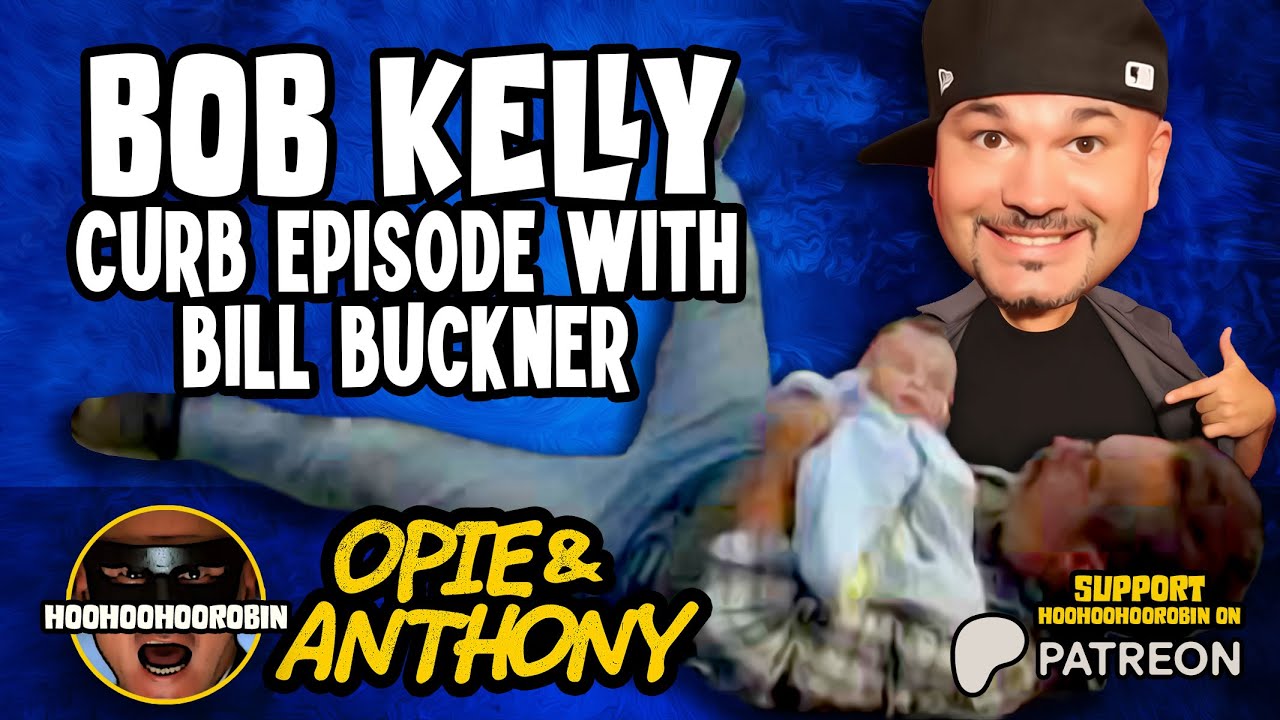 Opie & Anthony - Bob Kelly - Curb Your Enthusiasm Scene with Bill Buckner - Sept 2011