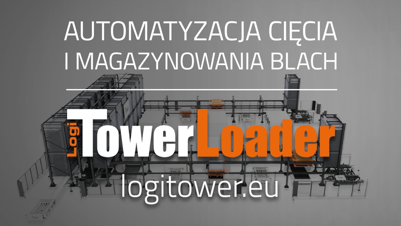 LogiTowerLoader - jak skutecznie zautomatyzować cięcie i magazynowanie arkuszy blach?