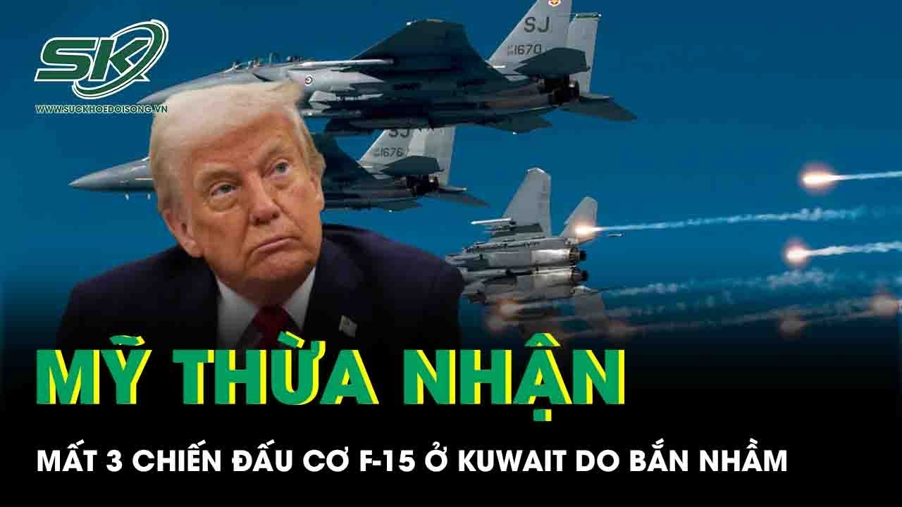 Mỹ thừa nhận mất 3 chiến đấu cơ F-15 ở Kuwait tham gia tấn công Iran do bắn nhầm