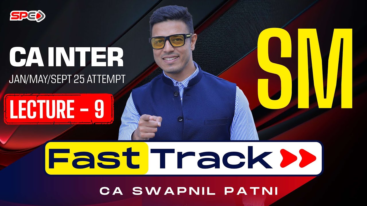 CA Intermediate SM Fasttrack Lecture 9 By CA Swapnil Patni