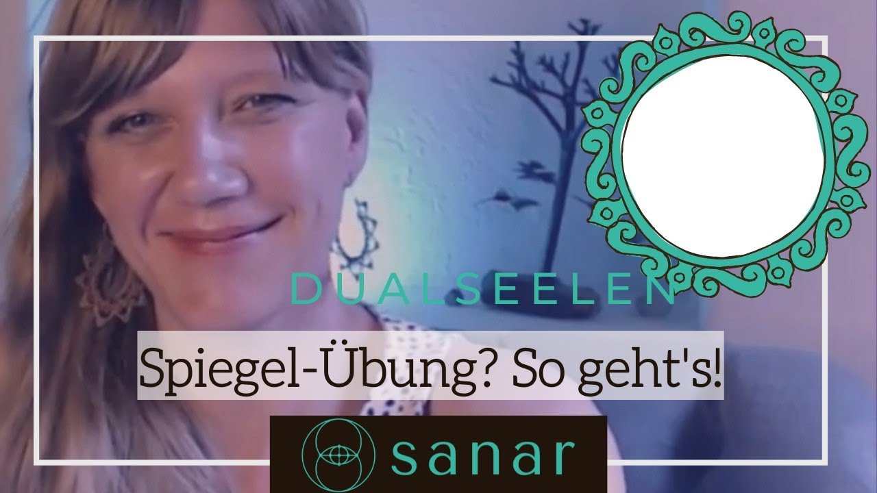 DUALSEELEN - Spiegelübung ausführlich erklärt