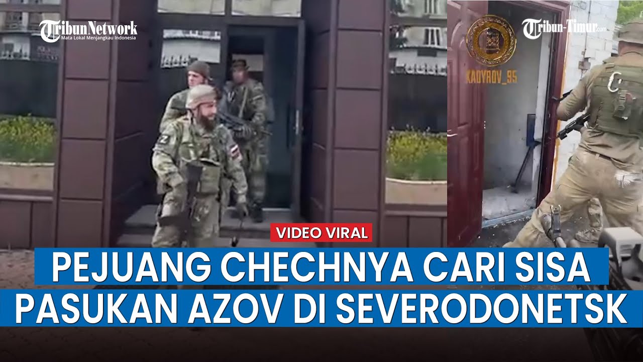 Kuasai Severodonetsk, Pasukan Chechnya dan Luhanks Bersihkan Kota Sambil Bercanda dengan Warga Sipil