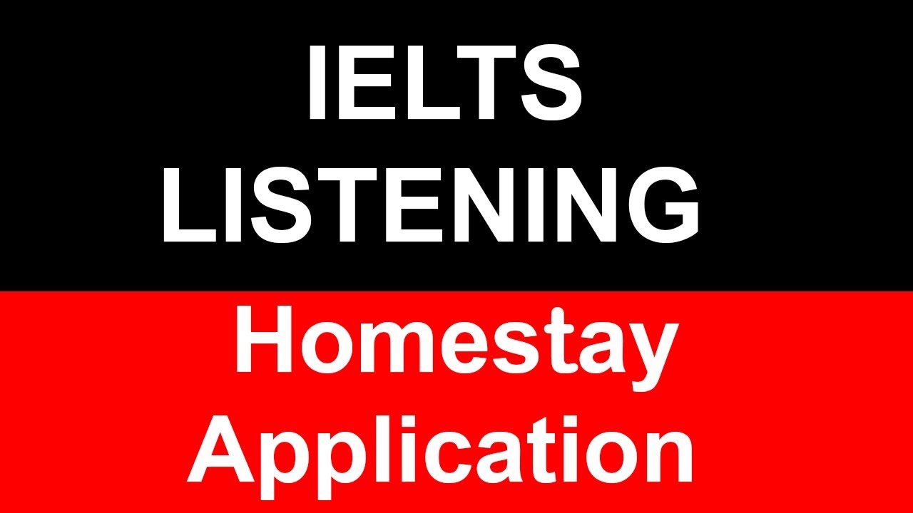 Homestay Application IELTS listening | Homestay Application Answer