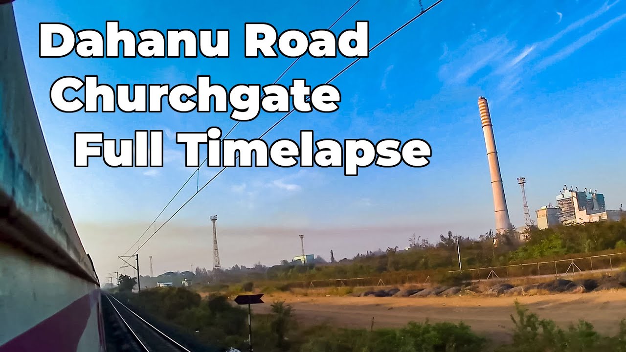 Dahanu Road to Churchgate Full Journey uncut Timelapse | Mumbai Local Timelapse