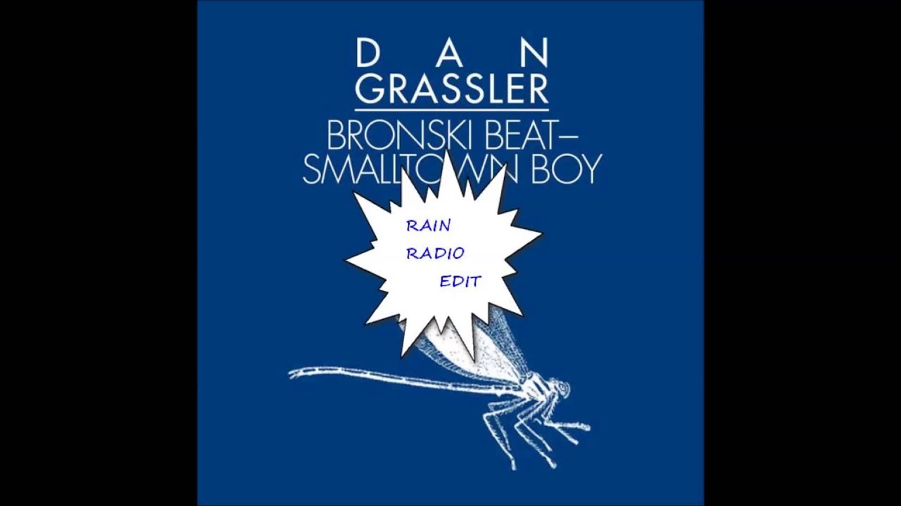 Bronski Beat - Smalltown Boy (Dan Grassler Radio Rain Edit)