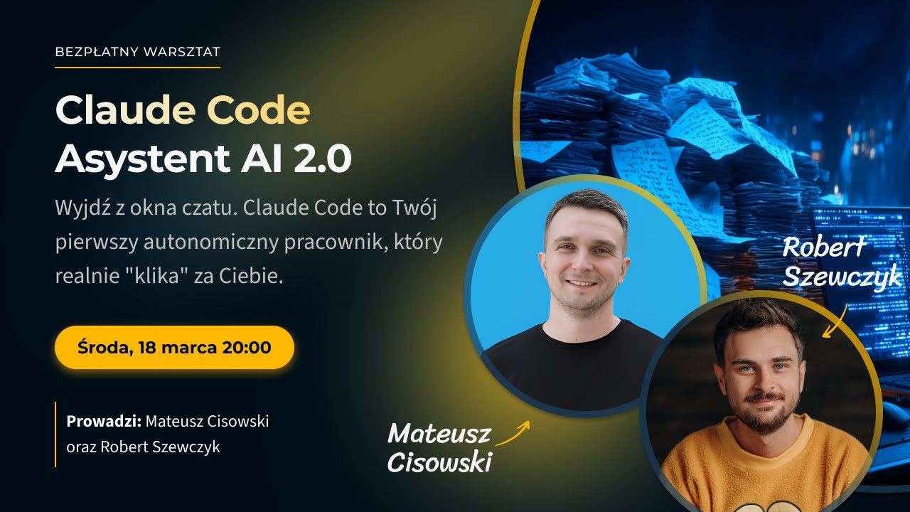 Claude Code Asystent AI 2.0 | Warsztat AI | Mateusz Cisowski & Robert Szewczyk