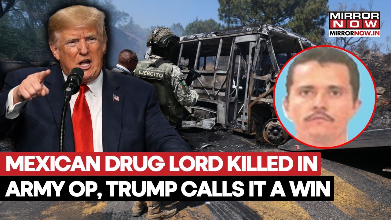 Mexico Drug Cartel Kingpin El Mencho Killed In Military Operation, Trump Calls It Easy Victory