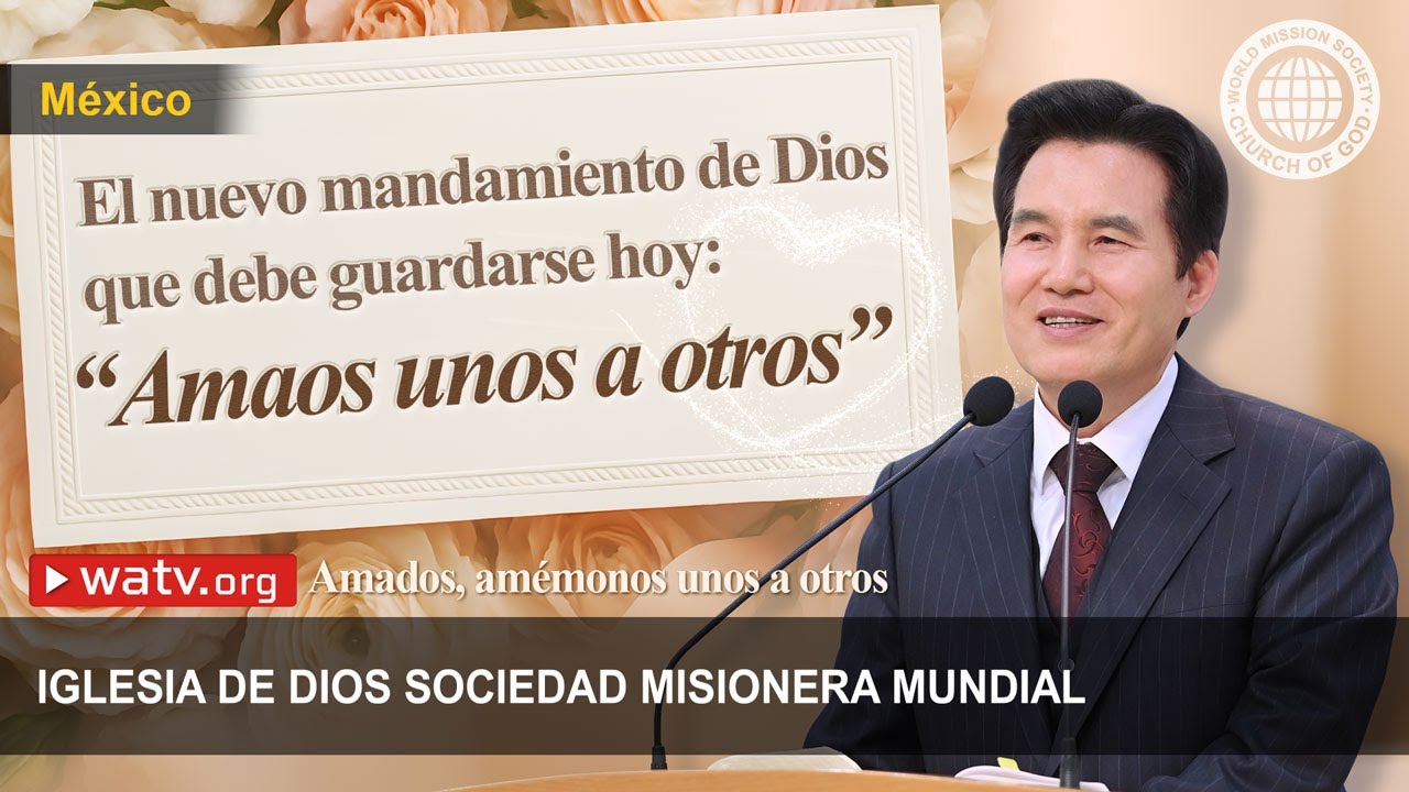 Amados, amémonos unos a otros | Iglesia de Dios Sociedad Misionera Mundial